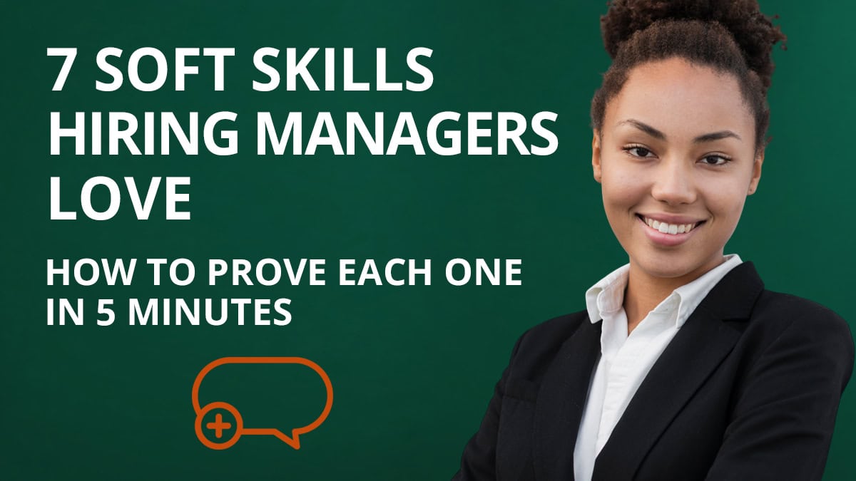7 Soft Skills Hiring Managers Love – and How to Prove Each One in 5 Minutes